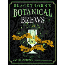 Load image into Gallery viewer, Blackthorn’s Botanical Brews By Amy Blackthorn