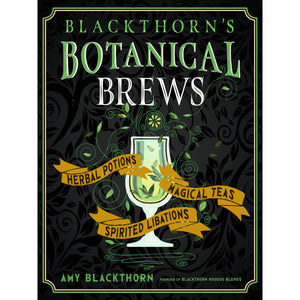 Blackthorn’s Botanical Brews By Amy Blackthorn